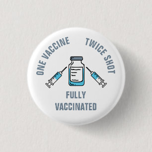 One Vaccine Twice Shot Fully Vaccinated COVID Button