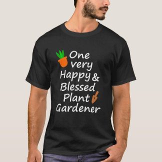 One very happy and blessed gardener T-Shirt