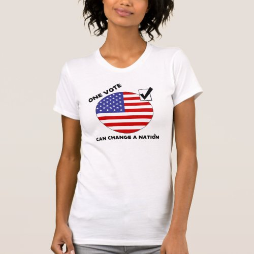 One Vote Can Change a Nation T_Shirt