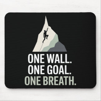 One Wall One Goal One Breath Rock Climber  Mouse Pad