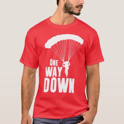One Way Down Extreme Sports Giftidea  T_Shirt