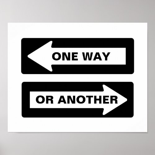One Way or Another Street Sign Poster