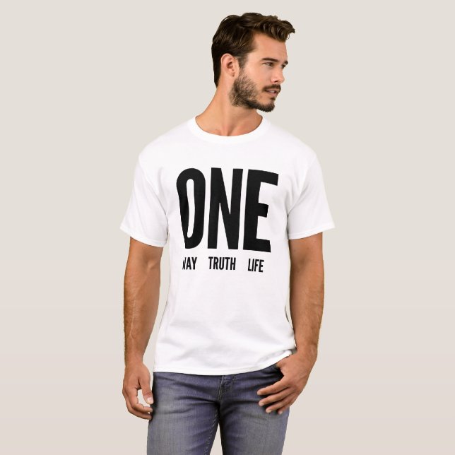 One Way, Truth, Life T-Shirt (Front Full)