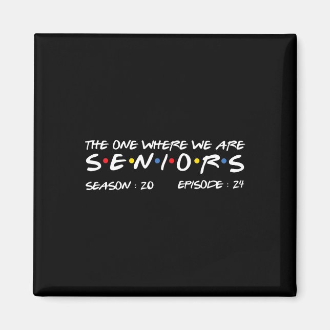 One Where We Are Seniors 2024  Magnet (Front)
