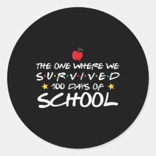 One Where We Survived 100 Days Of School Classic Round Sticker