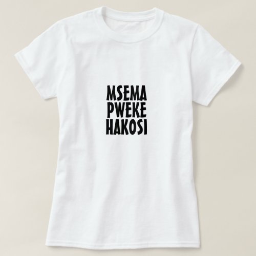 One who talk to himself cannot be wrong in Swahili T_Shirt