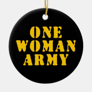ONE WOMAN ARMY CERAMIC ORNAMENT