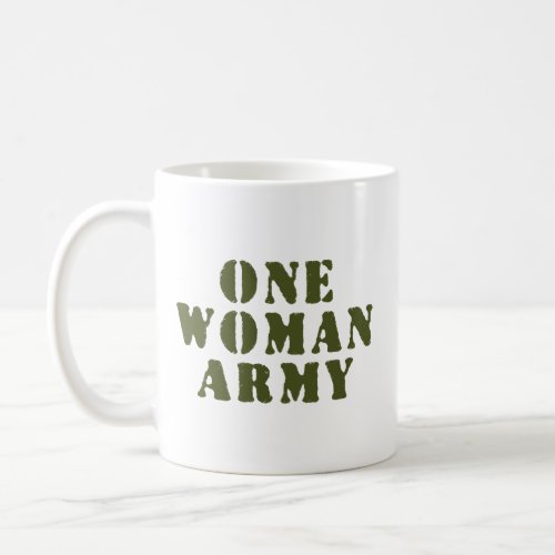 ONE WOMAN ARMY COFFEE MUG