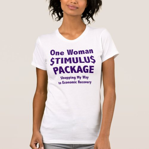 One Woman Stimulus Package Funny Shopaholic T_Shirt