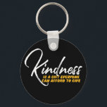 One Word That Say Kindness Inspirational Quote Keychain<br><div class="desc">Kindness is a gift everyone can afford. Inspirational and motivational quote and saying design with positive message and uplifting life slogan. Cool typography art merchandise for those looking for one word that defines your attitude and good vibe. Perfect for those who love funny sarcastic quote, witty humor, sassy attitude and...</div>