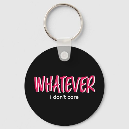 One Word That Say Whatever Sassy Sarcastic Quote Keychain