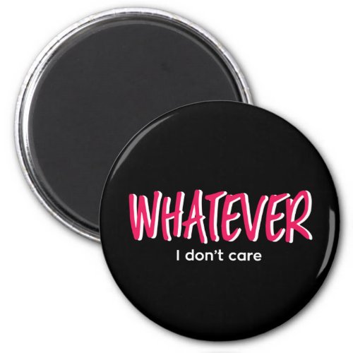 One Word That Say Whatever Sassy Sarcastic Quote Magnet