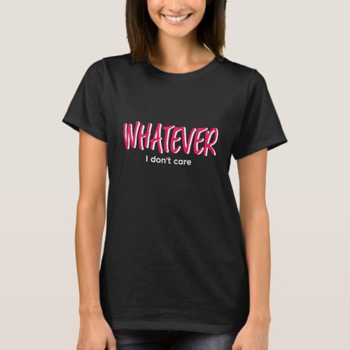 One Word That Say Whatever Sassy Sarcastic Quote T_Shirt