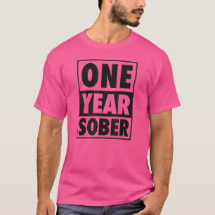 One Year Sober Recovering 1 Year Sobriety Annivers T-Shirt