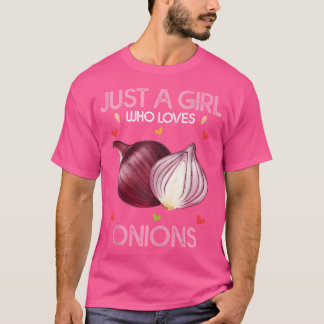 Onion For Women Just A Girl Who Loves Onions T-Shirt