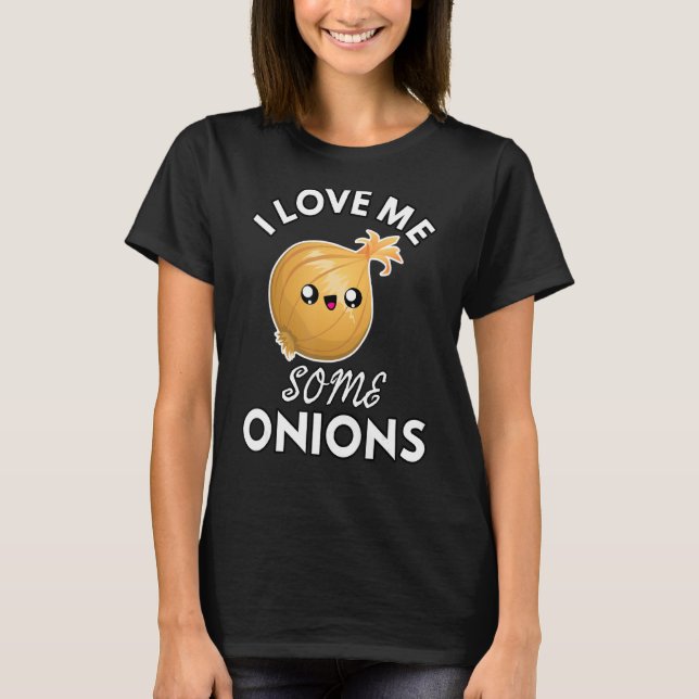 Onion  I Love Me Some Onions Funny Cute Chef Cook  T-Shirt (Front)