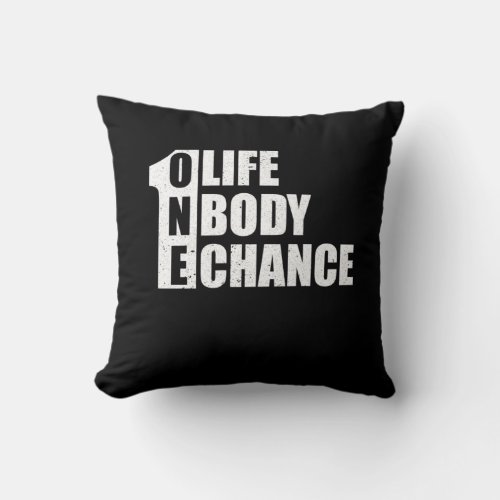 Onle Life One Body One Chance Fitness Workout Throw Pillow