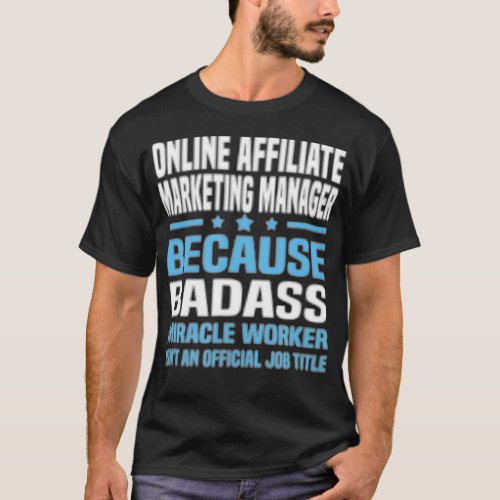 Online Affiliate Marketing Manager  T_Shirt