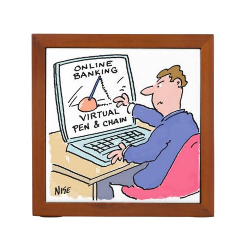 Online Banking Humour Funny Bank Customer Cartoon Desk Organizer