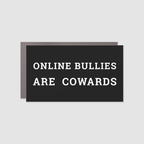 Online Bullies Are Cowards _ Internet Kindness Car Magnet