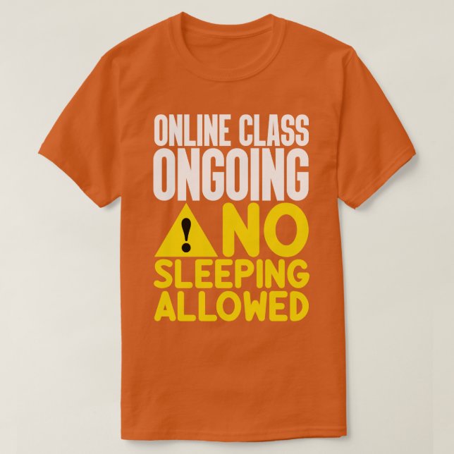 Online Class Ongoing No Sleeping Allowed T-Shirt (Design Front)