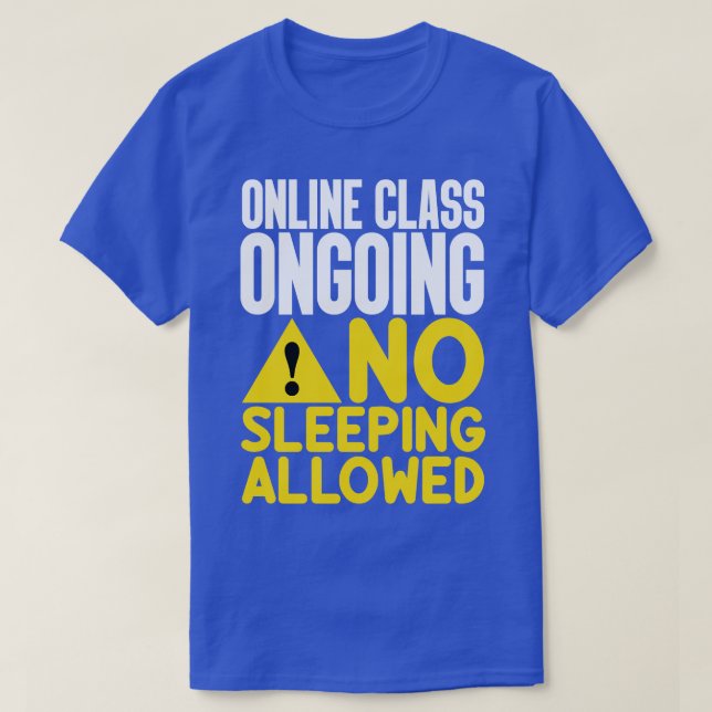 Online Class Ongoing No Sleeping Allowed T-Shirt (Design Front)