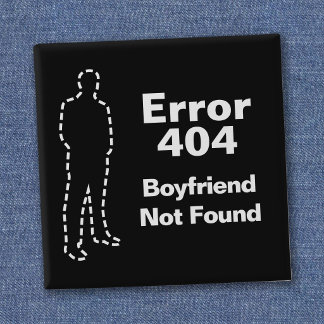 Online Dating - Error 404 - Boyfriend Not Found Button
