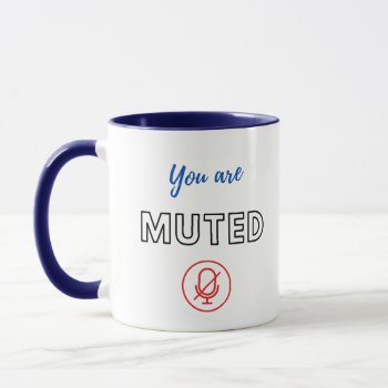 Online Meeting Mug: You Are Muted/you Are Unmuted Mug by AspiringArts at Zazzle