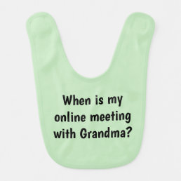 Online Meeting With Grandma Sage Green Baby Bib