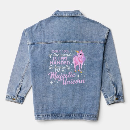 Only 10 Of The World Is Left Handed Unicorn  Denim Jacket