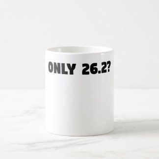 Only 26.2 Miles Ultra Marathon Coffee Mug