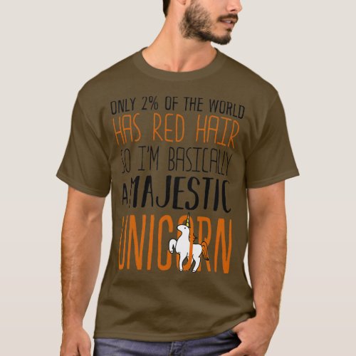 Only 2 of the World Has Red Hair So Ix27m Basicall T_Shirt