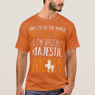 Only 2 of the World Has Red Hair So Ix27m Basicall T-Shirt