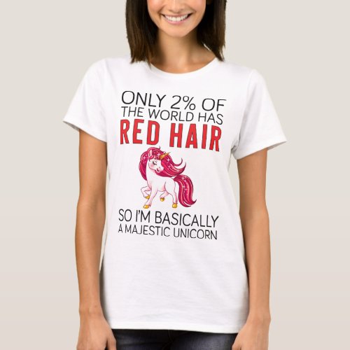 Only 2 of the world has red hair T_Shirt