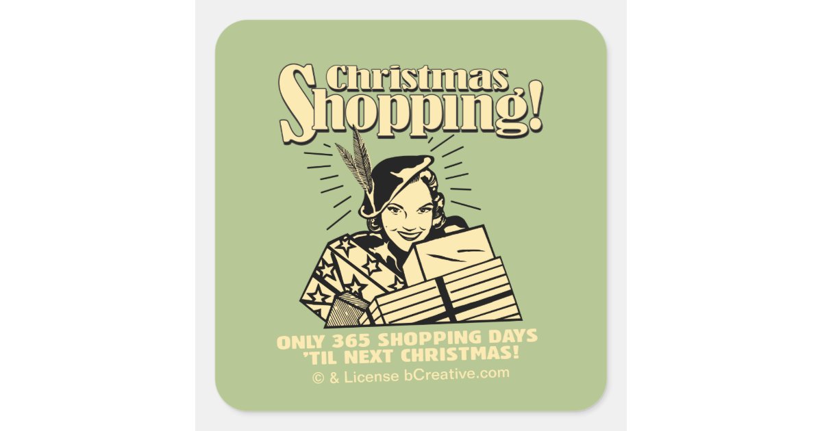 Only 365 Shopping Days 'Til Next Christmas Square Sticker | Zazzle