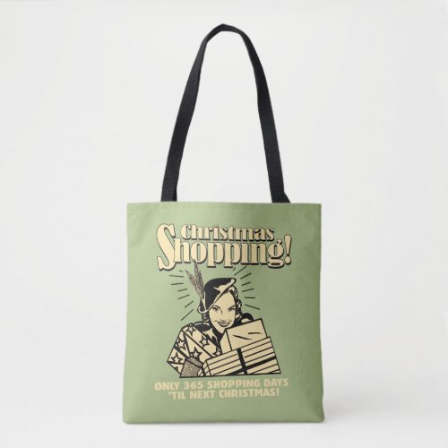 Only 365 Shopping Days Til Next Christmas Tote Bag