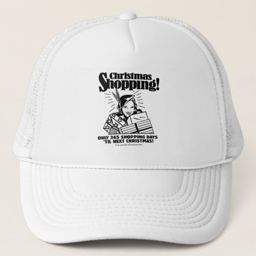 Only 365 Shopping Days Til Next Christmas Trucker Hat