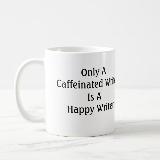 Only A Caffeinated Writer Is A Happy Writer Coffee Mug (Left)
