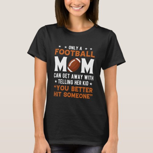 Only A Football Mom T_Shirt