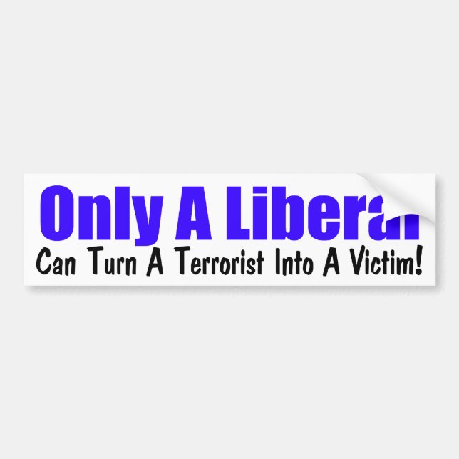 Only A Liberal Bumper Sticker (Front)