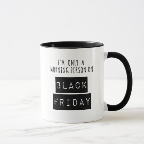 Only a Morning Person on Black Friday Shopping Mug