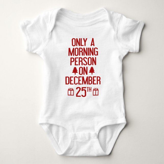 Only A Morning Person On December 25th Baby Bodysuit (Front)