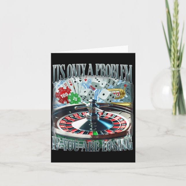 Only A Problem If You're Losing Funny Gambling Boo Card (Front)