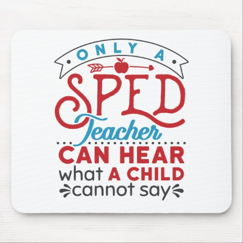 Only a Sped Teacher Can Hear Cute Appreciation Mouse Pad