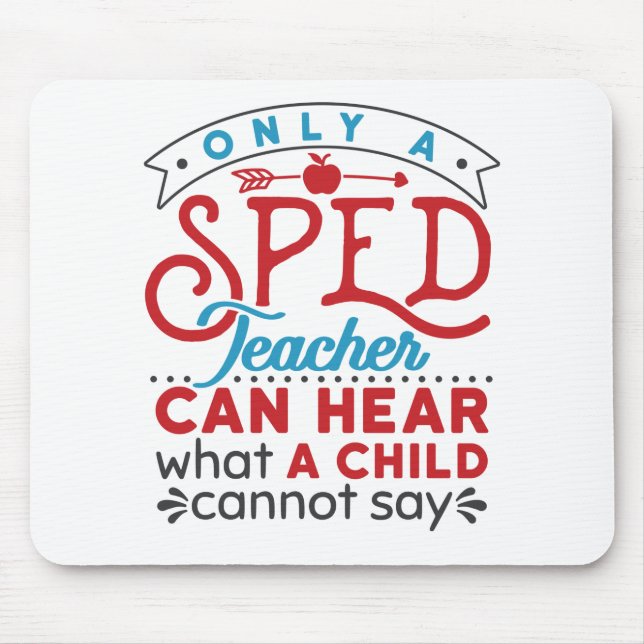 Only a Sped Teacher Can Hear Cute Appreciation Mouse Pad (Front)