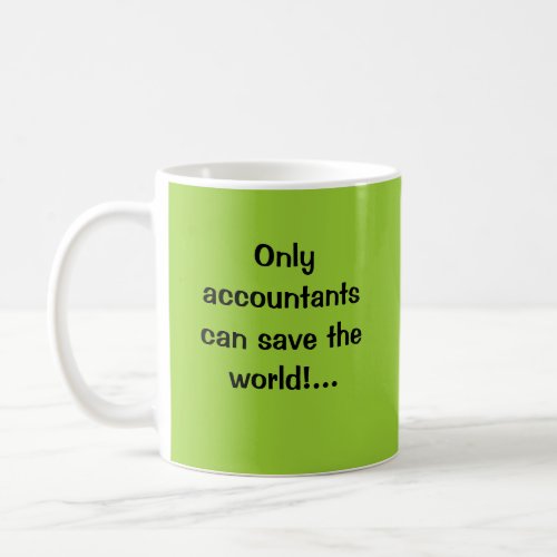 Only accountants can save the world coffee mug