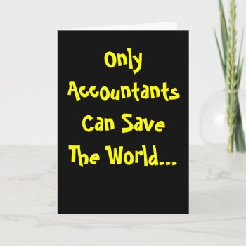 Only Accountants Save World Inspiring Pun Birthday Card by accountingcelebrity at Zazzle