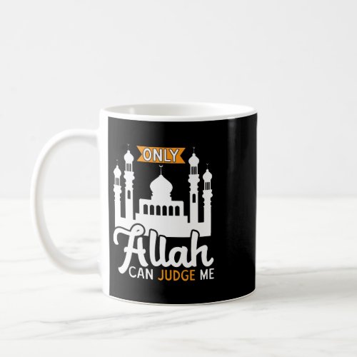 Only Allah Can Judge Me Muslim Mosque Religion Kor Coffee Mug