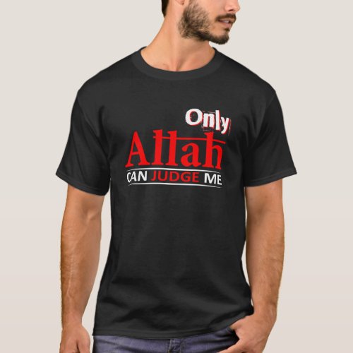 Only Allah Can Judge Me Sinner And Muslim T_Shirt