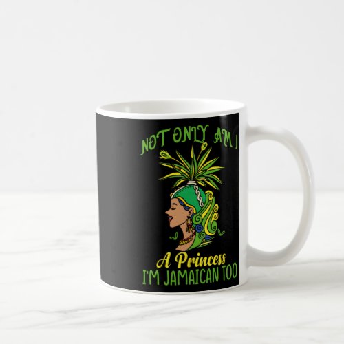 Only Am I A Princess Im Jamaican Too Independence Coffee Mug